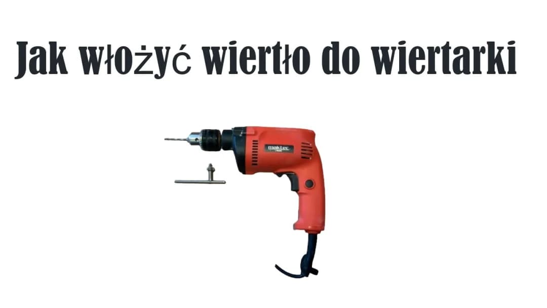 Jak prawidłowo włożyć wiertło do wiertarki i uniknąć błędów – krok po kroku